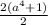 \frac{2(a^{4}+1) }{2}