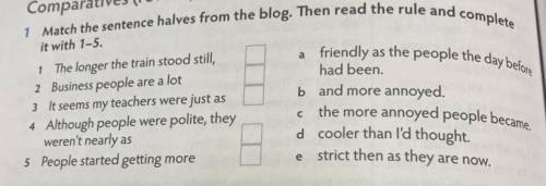 1 Match the sentence halves from the blog. Then read the rule and complete it with 1-5. 1 The longer