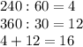 240:60=4\\360:30=12\\4+12=16