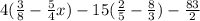 4( \frac{3}{8} - \frac{5}{4} x) - 15( \frac{2}{5} - \frac{8}{3} ) - \frac{83}{2}