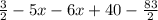 \frac{3}{2} - 5x - 6x + 40 - \frac{83}{2}