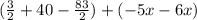 ( \frac{3}{2} + 40 - \frac{83}{2} ) + ( - 5x - 6x)