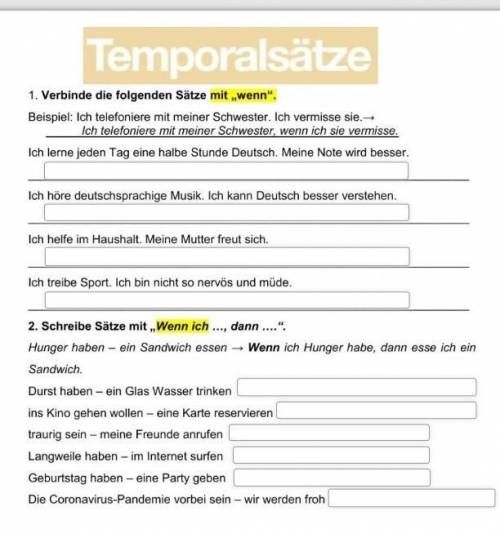 Temporalsätze 1. Verbinde die folgenden Sätze mit „wenn. Beispiel: Ich telefoniere mit meiner Schwe