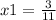 x1 = \frac{3}{11}