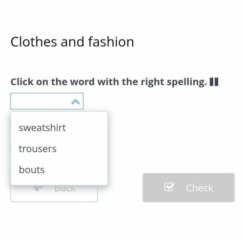 Click on the words in the right spellingурок Clothes and fashion 7 класс​