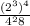 \frac{(2 {}^{3}) {}^{4} }{4 {}^{2}8 }