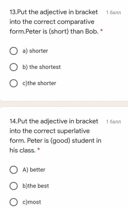 13.Put the adjective in bracket into the correct comparative form.Peter is (short) than Bob. * a) sh