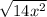 \sqrt{14 {x}^{2} }