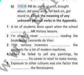 Fill in: came up with, brought about, did away with, fell back on, got round to. Check the meaning o