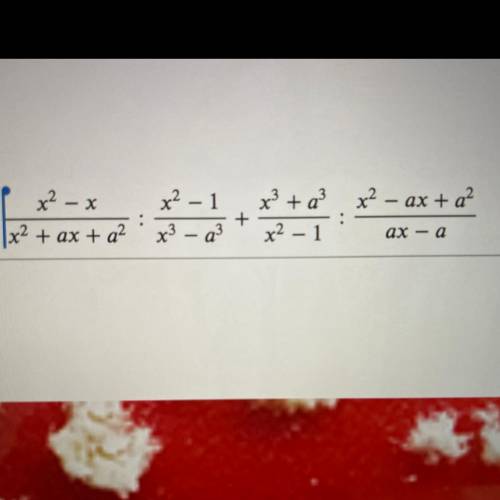 X^2−x/x^2+ax+a^2:x^2−1/x^3−a^3+x^3+a^3/x^2−1:x^2−ax+a^2/ax−a