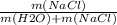 \frac{m(NaCl)}{m(H2O)+m(NaCl)}