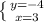 \left \{ {{y=-4} \atop {x=3}} \right.