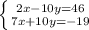 \left \{ {{2x-10y=46} \atop {7x+10y=-19}} \right.