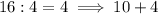 16 : 4 = 4 \implies 10 + 4