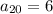 a _{20} = 6