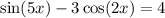 \sin(5x) - 3 \cos(2x) = 4