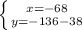 \left \{ {{x=-68} \atop {y=-136-38}} \right.