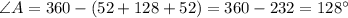 \angle A = 360 - (52 + 128 + 52) = 360 - 232 = 128\textdegree