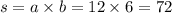 s = a \times b = 12 \times 6 = 72