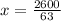 x = \frac{2600}{63}