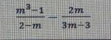 M^3 - 1 - 2m =2- m 3m-3До 14:00