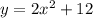 y=2x^2+12