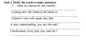 Task 2. Order the words to make sentences. 1. often, to, cinema, he, the, cinema. 2.eating, now, Mr.