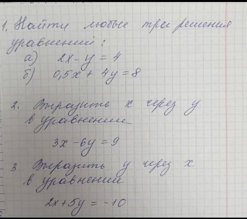 Найти любые три решения уравнений: а) 2x-y=4 б) 0,5x+4y=8 Выразить k через y в уравнении3x-6y=9Выраз