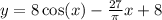 y = 8 \cos(x) - \frac{27}{\pi} x + 8