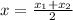 x=\frac{x_{1} +x_{2} }{2}