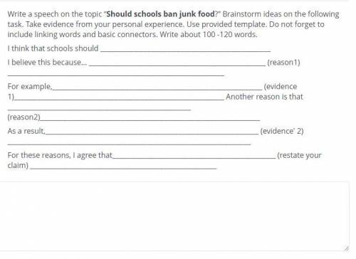 Write a speech on the topic “Should schools ban junk food?” Brainstorm ideas on the following task. 