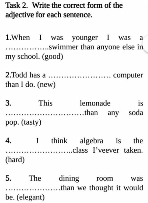 Task 2. Write the correct form of the adjective for each sentence.1.When I wasyoungerwasa.Swimmer th