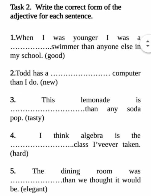 Task 2. Write the correct form of the adjective for each sentence.1.When I wasyoungerwasa.Swimmer th