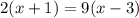 2(x + 1) = 9(x - 3)