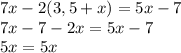 7x - 2(3,5 + x) = 5x - 7\\7x-7-2x=5x-7\\5x=5x