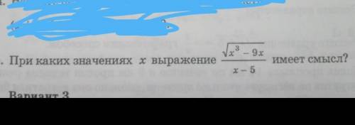 При каких значениях х выражение √х³-9х/х-5 имеет смысл?​