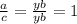 \frac{a}{c} = \frac{yb}{yb} = 1