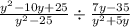 \frac{y {}^{2} - 10y + 25}{y {}^{2} - 25} \div \frac{7y - 35}{y {}^{2} + 5y}