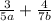 \frac{3}{5a} + \frac{4}{7b}