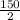 \frac{150}{2}