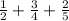 \frac{1}{2} +\frac{3}{4} +\frac{2}{5}