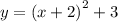 y = (x + 2 {)}^{2} + 3