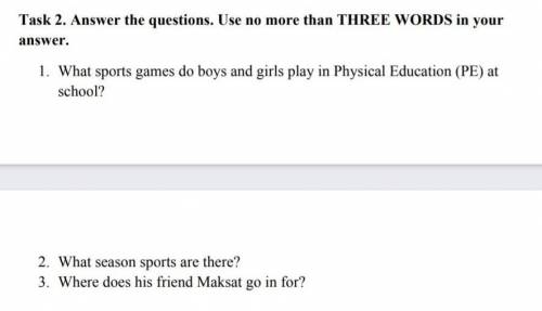 Task 2. Answer the questions. Use no more than THREE WORDS in your answer. 1. What sports games do b