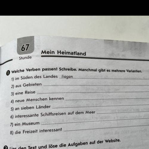 1 Welche Verben passen? Schreibe. Manchmal gibt es mehrere Varianten. 1) im Süden des Landes liegen 