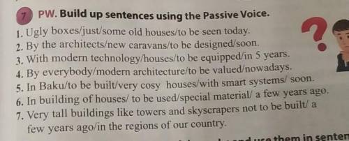 Build up sentences using the passive voice ​