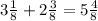 3\frac{1}{8}+2\frac{3}{8} =5\frac{4}{8}