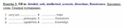 Fill in: detailed, seek, intellectual, accurate, dissections, Renaissance