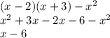 (x - 2)(x + 3) - {x}^{2} \\ {x}^{2} + 3x - 2x - 6 - {x}^{2} \\ x - 6