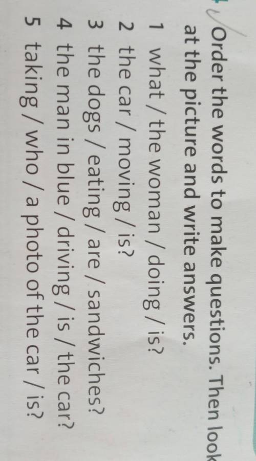 4 Order the words to make questions. Then look at the picture and write answers.| what / the woman /