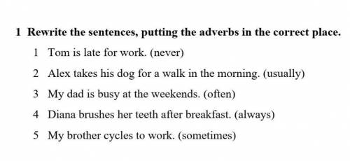 Английскый Переписати речення, поставивши прислівники в потрібному місці​